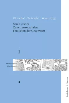 Small Critics. Zum transmedialen Feuilleton der Gegenwart