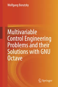 2025_Buch_Borutzky_Wolfgang_Multivariable Control Engineering Problems and their Solutions with GNU Octave