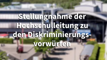 Stellungnahme der Hochschulleitung zu Diskriminierungsvorwürfen