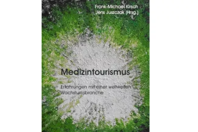 Medizintourimus Erfahrungen mit einer weltweiten Wachstumsbranche Buch
