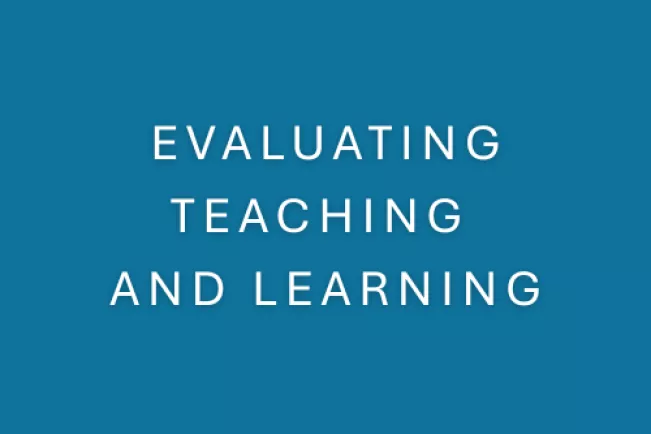 Evaluating Teaching and Learning